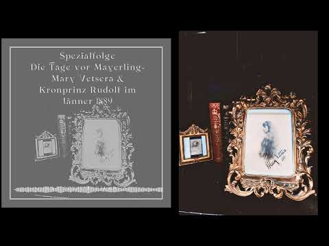 Special Episode - The Days Before Mayerling - Mary Vetsera, Crown Prince Rudolf in January 1889