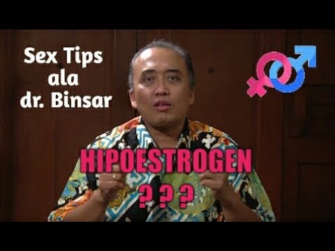 Sex Tips ala dr. Binsar - Hipoestrogen