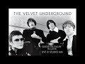The Velvet Underground – Guess I'm Fallin' In Love with Vocals – NEW! – Live & Studio Mix HQ Audio