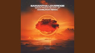 Samantha Loveridge - Backtrack Blow Up (Camelphat Remix) video