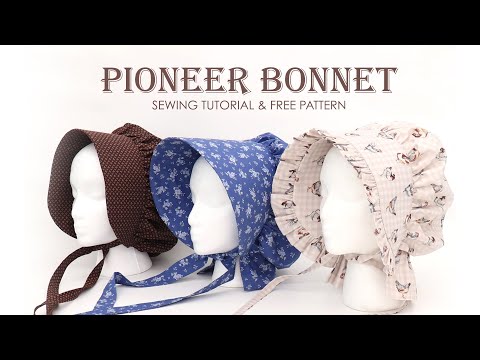 How to Sew a PIONEER BONNET free pattern, full tutorial, style & size options, costume, historical