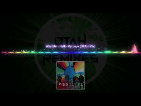 Westlife - Hello My Love (DTAH Mix)