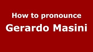 How to pronounce Gerardo Masini