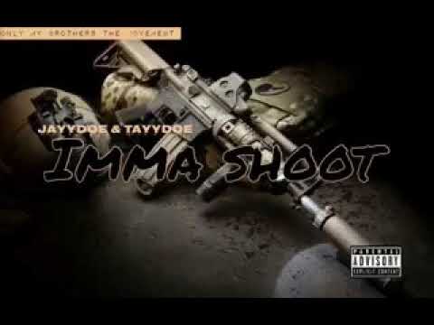 Jayydoe & Tayydoe - “ Imma Shoot “