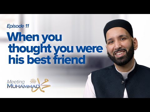 When You Thought You Were His Best Friend  | Meeting Muhammad ﷺ Episode 11 — Dr. Omar Suleiman