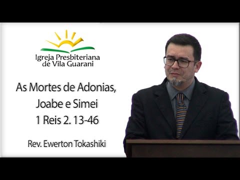 As mortes de Adonias  Joabe e Simei - 1 Reis 2.13-46 | Rev. Ewerton Tokashiki