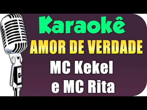 🎤 MC Kekel e MC Rita - Amor de Verdade - Karaokê