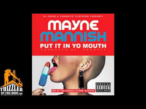 The Worlds Freshest ft. Mayne Mannish - Put It In Yo Mouth [Prod. ShoNuff] [Thizzler.com