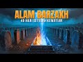 40 Hari Setelah Kematian Beginilah Kehidupan Di Alam Barzakh Kisah Islami