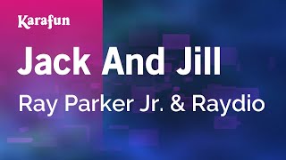 Karaoke Jack And Jill - Ray Parker Jr. *