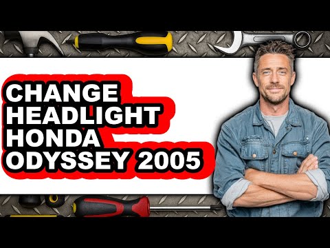 How To Change Headlight Honda Odyssey 2005 - Easy Guide
