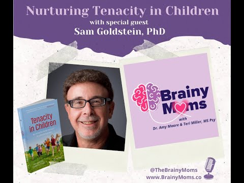 Nurturing Tenacity in Children with guest Dr. Sam Goldstein