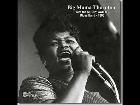 Big Mama Thornton with the Muddy Waters Blues Band - Full Album (1966)