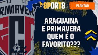 ARAGUAÍNA E PRIMAVERA QUEM É O FAVORITO NA COPA DO BRASIL