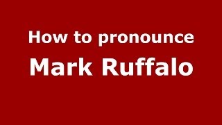 How to pronounce Mark Ruffalo