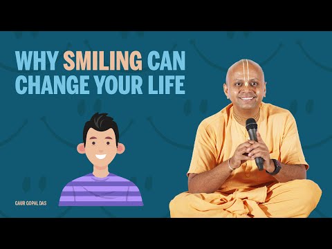 WHY SMILING CAN CHANGE YOUR LIFE by Gaur Gopal Das