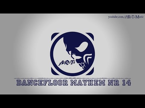 Dancefloor Mayhem Nr 14 by Jack Elphick - [Techno & Trance Music]