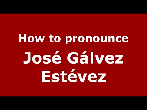 How to pronounce José Gálvez Estévez (Spain/Spanish) - PronounceNames.com
