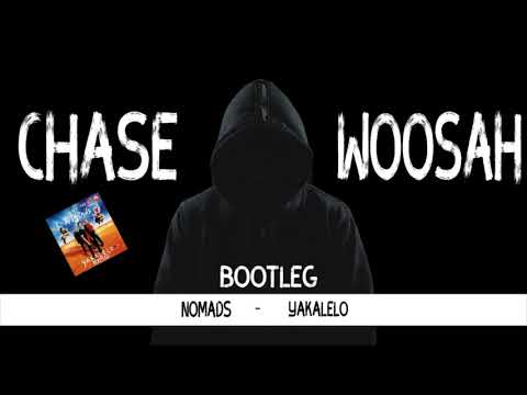 Nomads - Yakalelo (Chase Woosah Bootleg)