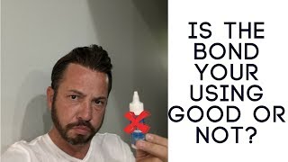 Hair replacement Men's Hair System Review Is the Bond you're using Good or NOT!!