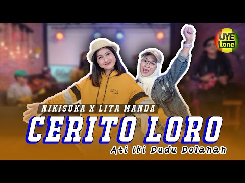 CERITO LORO "ATI IKI DUDU DOLANAN" - LITA MANDA feat NIKISUKA BAND (UYE TONE MUSIC VIDEO)