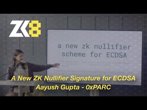 ZK8: A New ZK Nullifier Signature for ECDSA - Aayush Gupta - 0xPARC