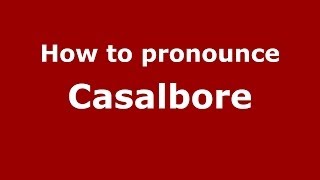 How to pronounce Casalbore