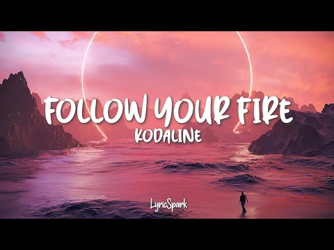 Kodaline - Follow Your Fire (Lyrics)