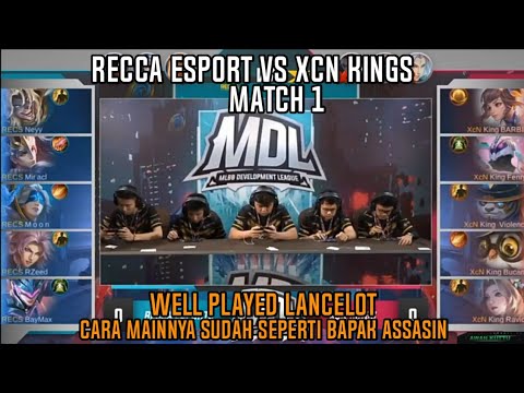 LANCELOTNYA WAJIB DI BAN!Recca Esport vs XCN Kings Match 1 MDL Season 1 Regular season Week 4 Day 3