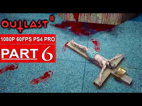 OUTLAST 2 Gameplay Walkthrough Part 6 [1080p HD 60FPS PS4 PRO] - No Commentary