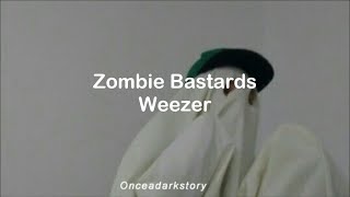 Zombie Bastards // Weezer - Lyrics