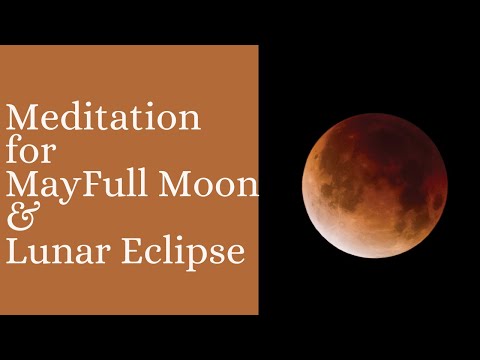 May FULL MOON & LUNAR ECLIPSE Meditation//Guided meditation for May Full Moon 2022