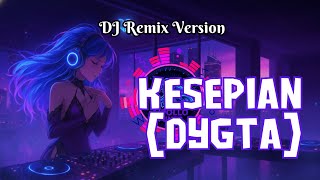 Download lagu DJ Remix KESEPIAN (DYGTA) by AIPOLLO TUNES mp3