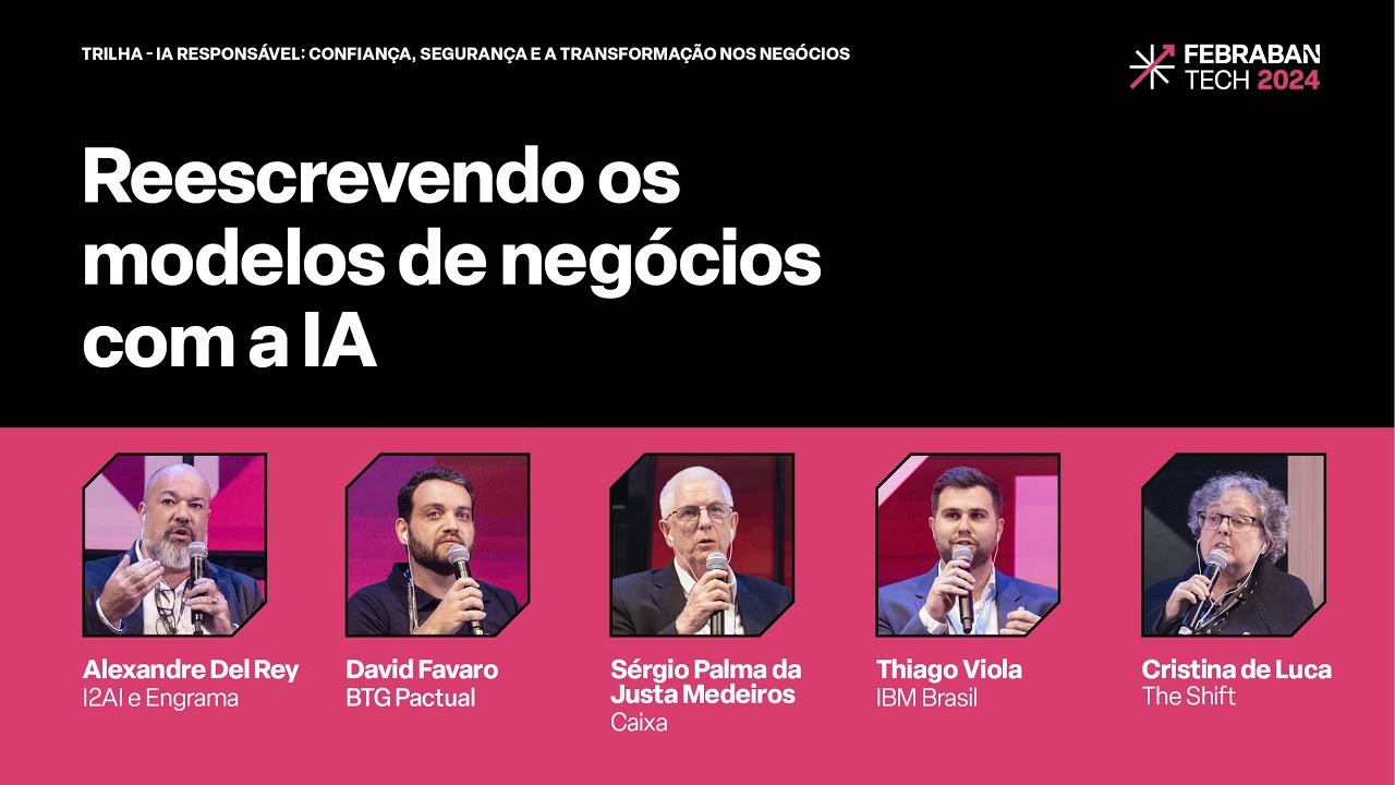 FEBRABAN TECH 2024 | Reescrevendo os modelos de negócios com a IA