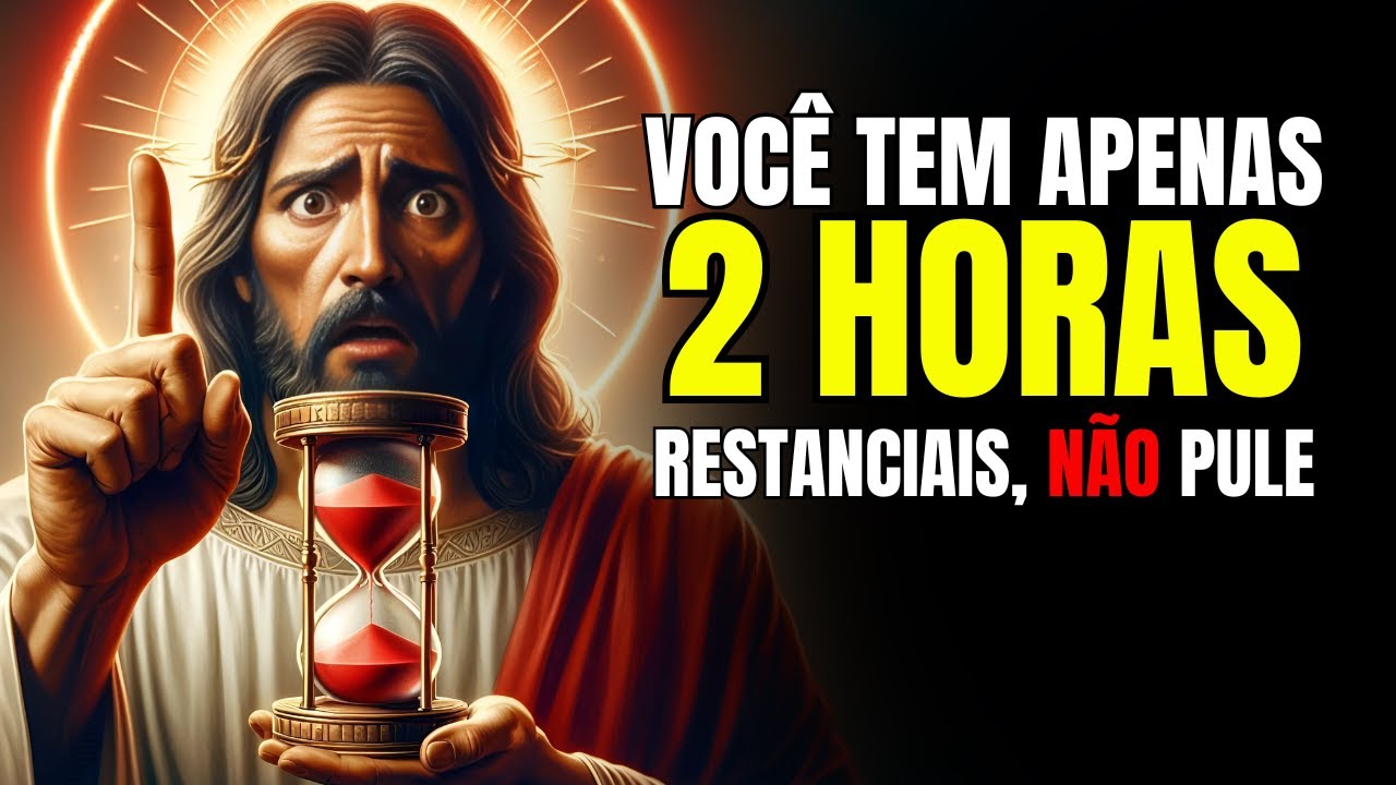 Deus Diz ➨ Apenas 2 Horas Restam, Não Ignore | Mensagem de Deus Para Você Hoje | Deus Fala Agora