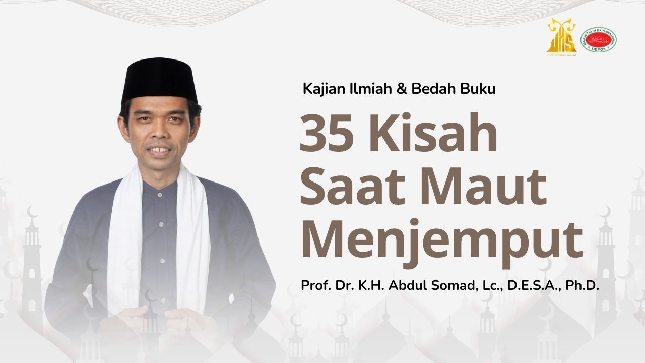 LIVE | Bedah Buku 35 Kisah Saat Maut Menjemput | Ustadz Abdul Somad