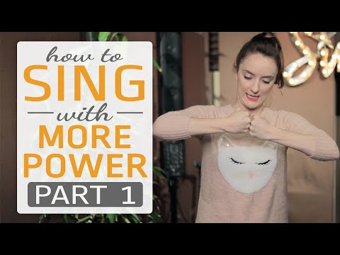 How to sing with more power, Part 1 of 3