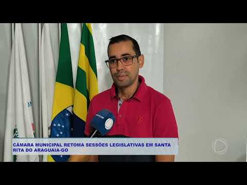 CÂMARA MUNICIPAL RETOMA SESSÕES LEGISLATIVAS EM SANTA  RITA DO ARAGUAIA GO