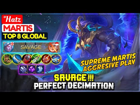 SAVAGE !!! Perfect Decimation [ Top 8 Global Martis ] °Hatz - Mobile Legends