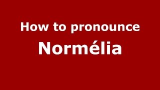 How to pronounce Normélia