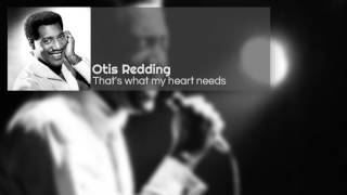 Otis Redding That&#39;s what my heart needs