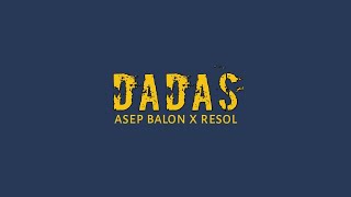 Download lagu DADAS - ASEP BALON X RESOL | LIRIK mp3