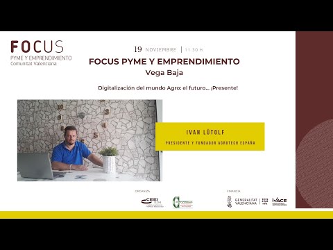 Digitalizacin del mundo Agro: el futuro...PRESENTE! - Focus Pyme Vega Baja20[;;;][;;;]