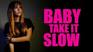 Baby Take It Slow | Kate-Margret