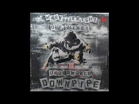 Mark Knight & D.Ramirez v Underworld - Downpipe (Original Dub Mix)