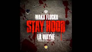 Waka Flocka Flame Ft. Lil Wayne- Stay Hood (DuFlocka Rant 2)