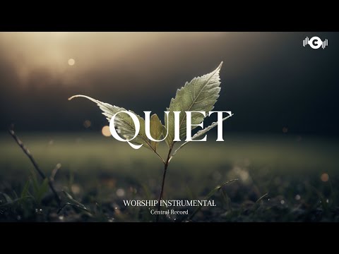 QUIET - Soaking worship instrumental | Prayer and Devotional