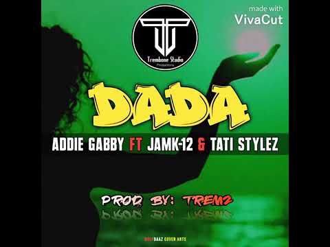 DADA - Addie Gabby ft. Jamk 12 & Tati Stylez [2020 PNG Musik]