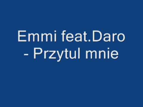 Emmi feat.Daro - Przytul mnie