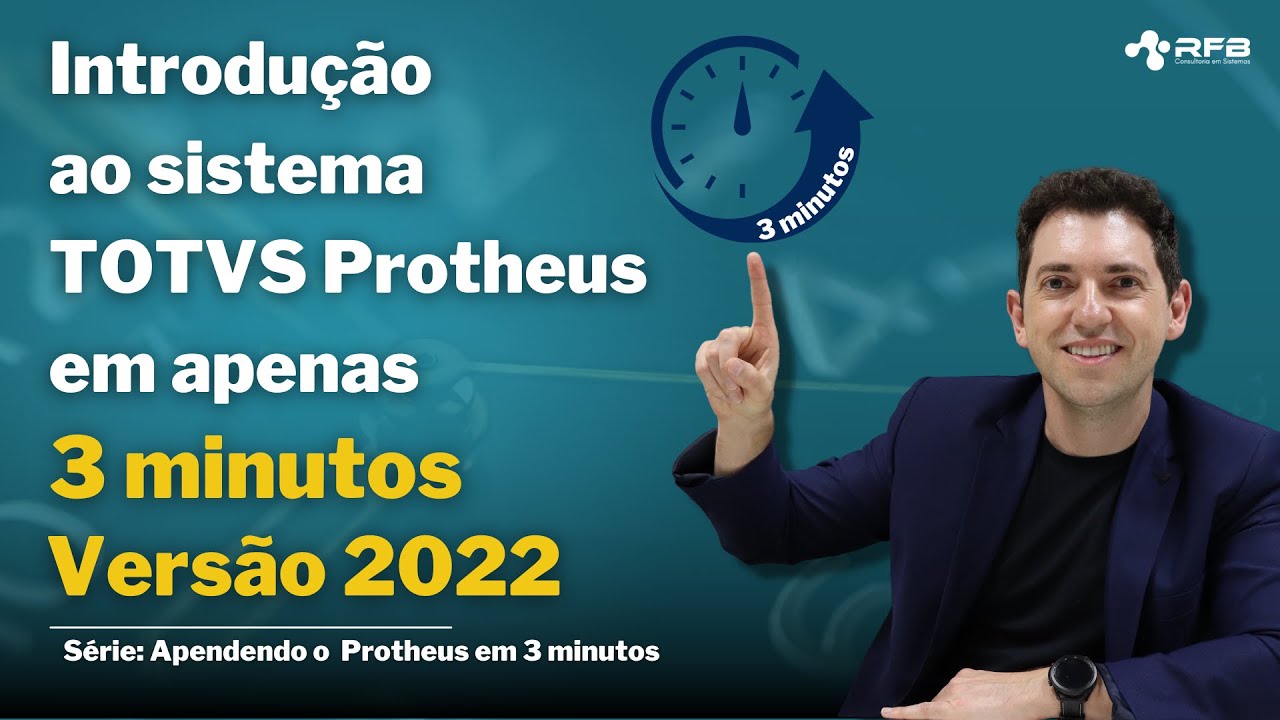 Introdução TOTVS Protheus em 3 minutos 2022
